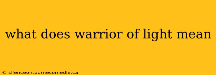 what does warrior of light mean
