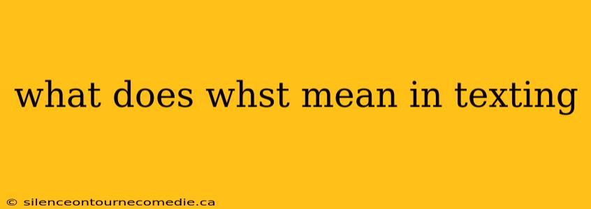 what does whst mean in texting