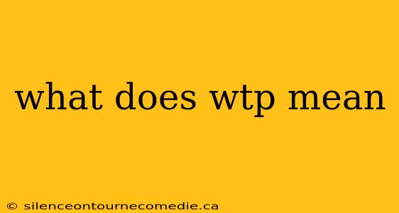 what does wtp mean