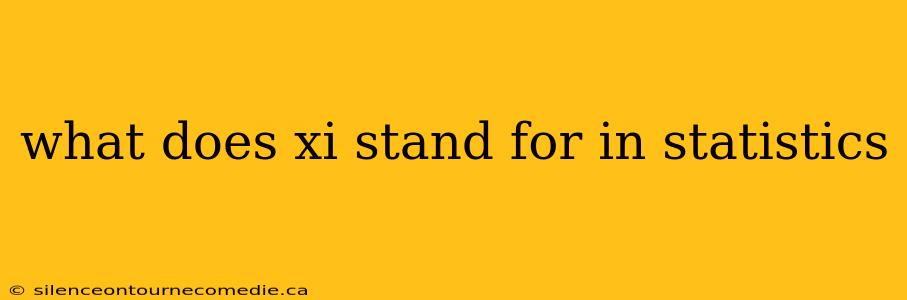 what does xi stand for in statistics