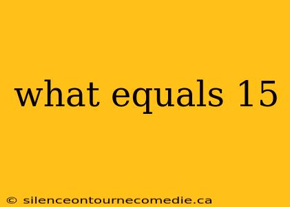 what equals 15
