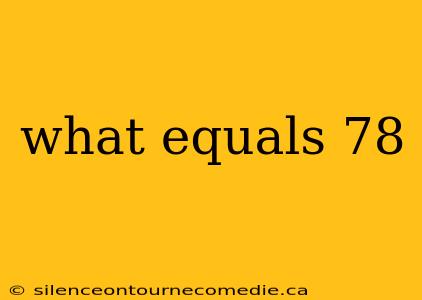 what equals 78