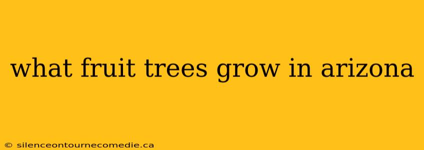 what fruit trees grow in arizona