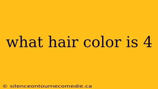 what hair color is 4