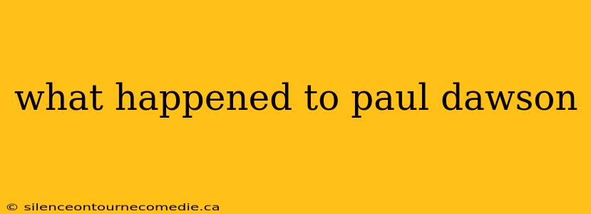 what happened to paul dawson