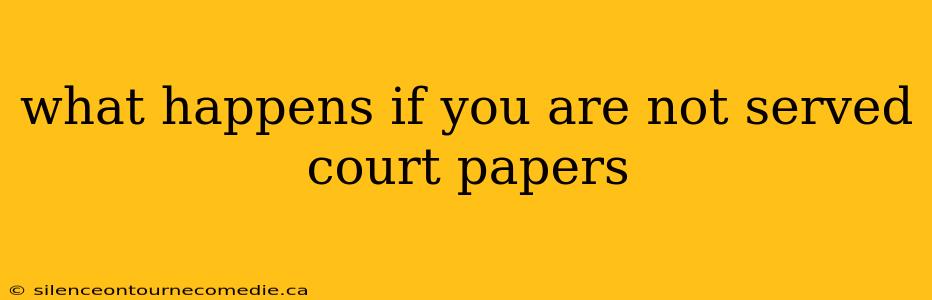 what happens if you are not served court papers