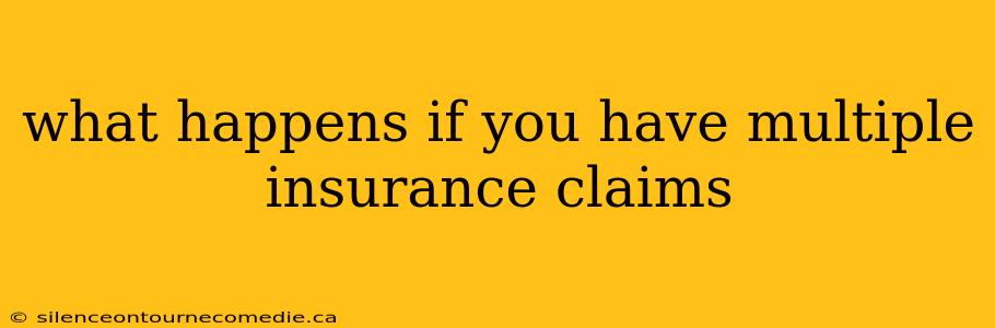 what happens if you have multiple insurance claims