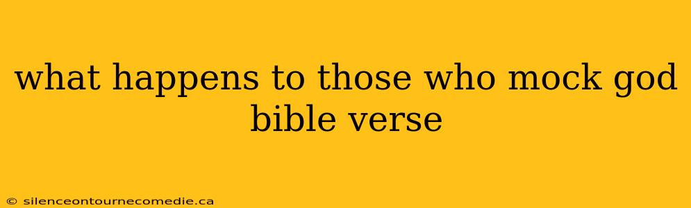 what happens to those who mock god bible verse