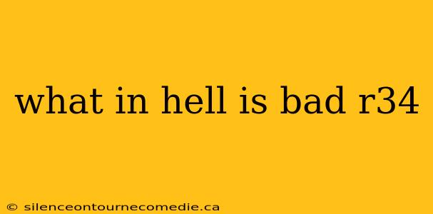 what in hell is bad r34