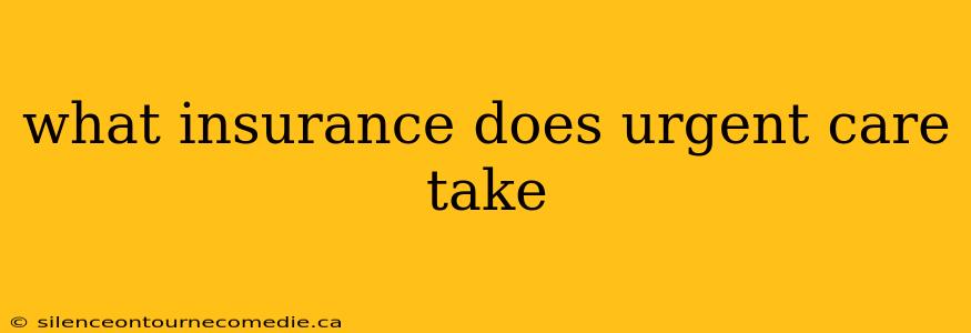 what insurance does urgent care take