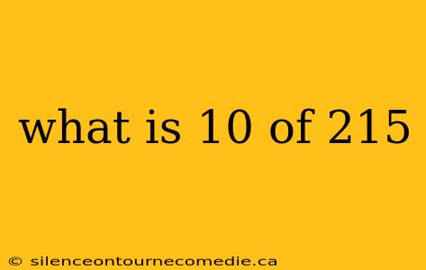 what is 10 of 215