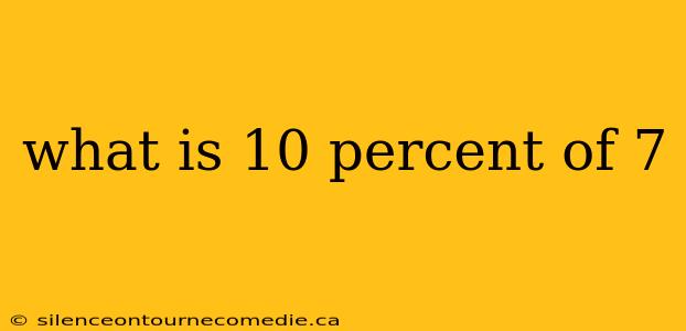 what is 10 percent of 7