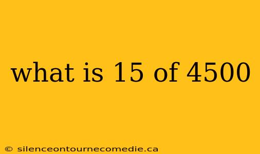 what is 15 of 4500