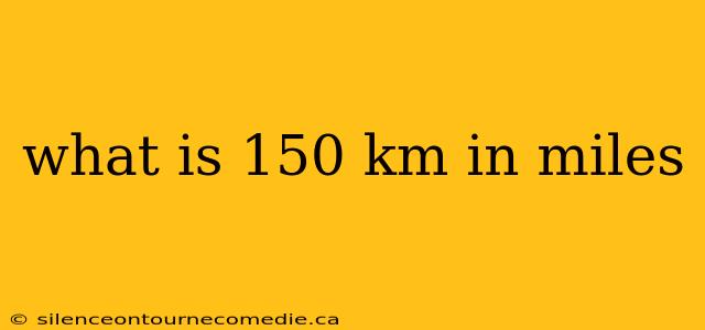 what is 150 km in miles