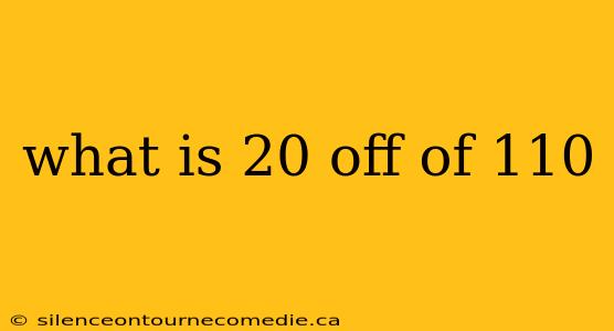 what is 20 off of 110