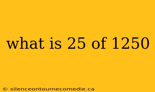 what is 25 of 1250