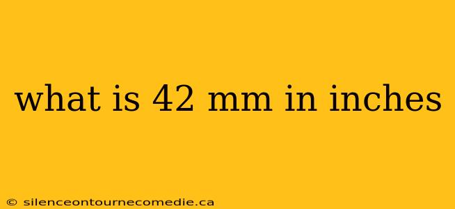 what is 42 mm in inches
