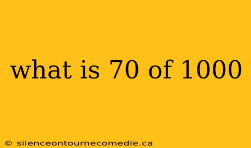 what is 70 of 1000