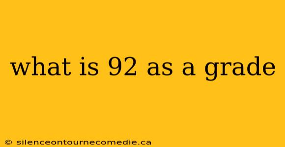what is 92 as a grade