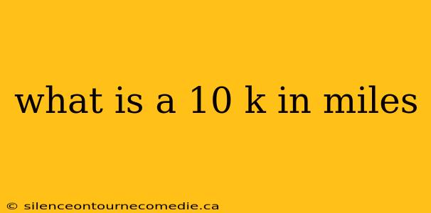 what is a 10 k in miles