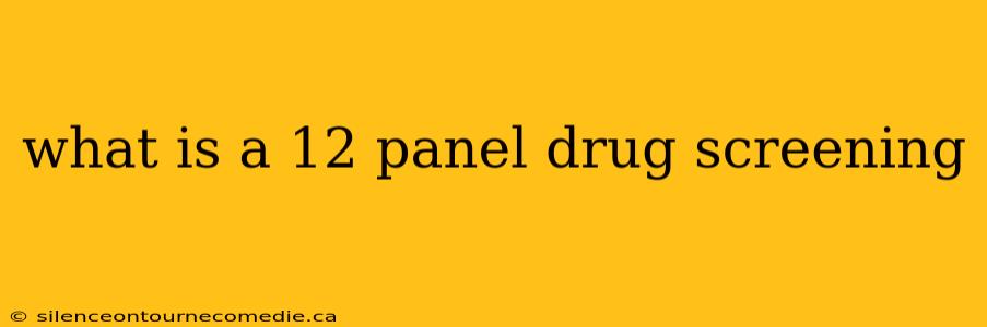 what is a 12 panel drug screening