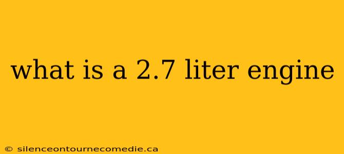 what is a 2.7 liter engine