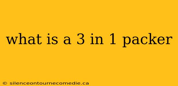 what is a 3 in 1 packer