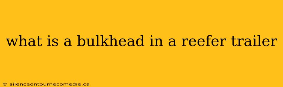what is a bulkhead in a reefer trailer