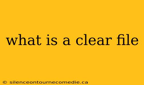 what is a clear file