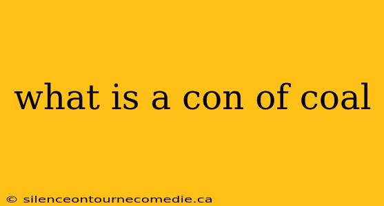 what is a con of coal