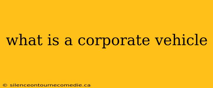 what is a corporate vehicle
