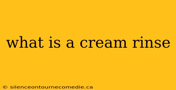 what is a cream rinse