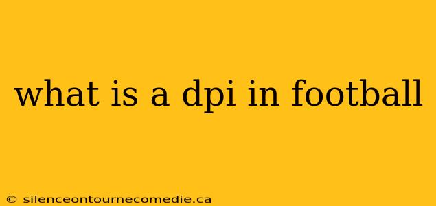 what is a dpi in football