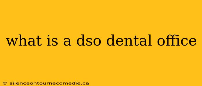 what is a dso dental office