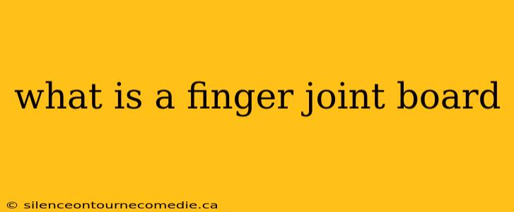 what is a finger joint board