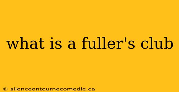 what is a fuller's club
