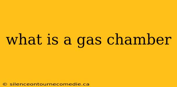 what is a gas chamber