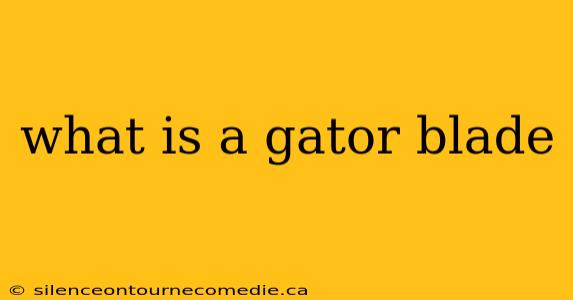 what is a gator blade