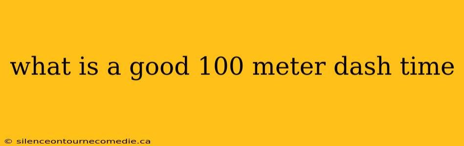 what is a good 100 meter dash time