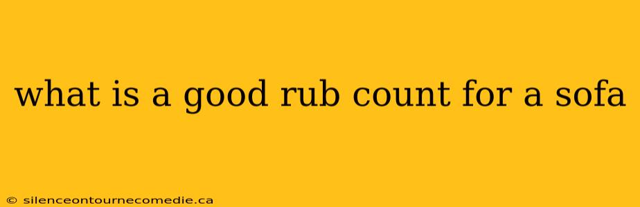 what is a good rub count for a sofa