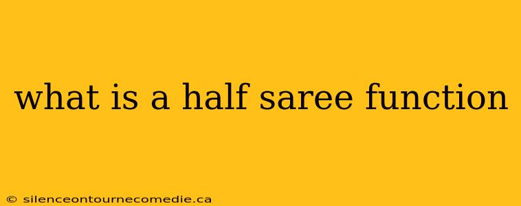 what is a half saree function