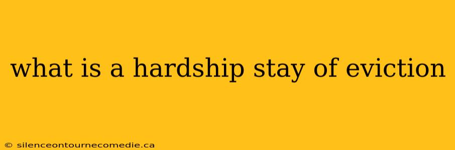 what is a hardship stay of eviction