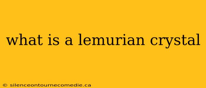 what is a lemurian crystal
