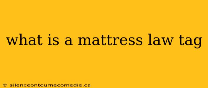 what is a mattress law tag