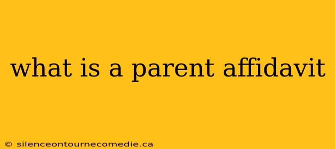 what is a parent affidavit