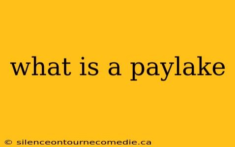 what is a paylake