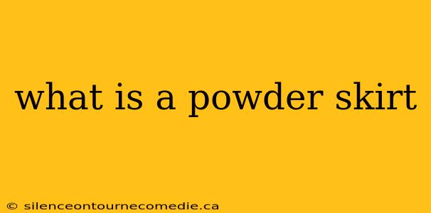 what is a powder skirt
