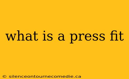 what is a press fit