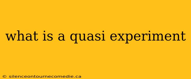 what is a quasi experiment