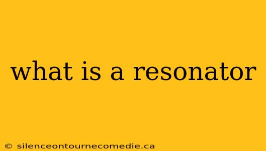 what is a resonator